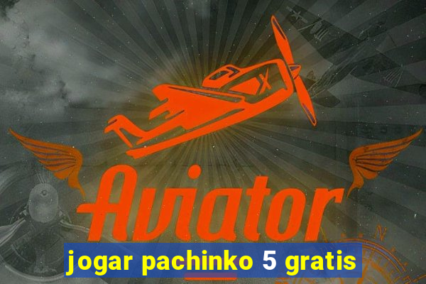 jogar pachinko 5 gratis